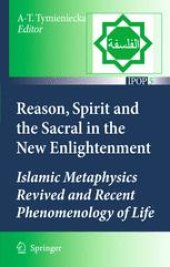 book Reason, Spirit and the Sacral in the New Enlightenment: Islamic Metaphysics Revived and Recent Phenomenology of Life