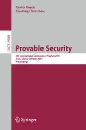 book Provable Security: 5th International Conference, ProvSec 2011, Xi’an, China, October 16-18, 2011. Proceedings