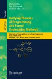 book Unifying Theories of Programming and Formal Engineering Methods: International Training School on Software Engineering, Held at ICTAC 2013, Shanghai, China, August 26-30, 2013, Advanced Lectures