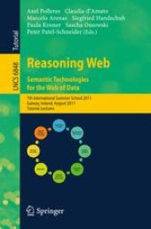 book Reasoning Web. Semantic Technologies for the Web of Data: 7th International Summer School 2011, Galway, Ireland, August 23-27, 2011, Tutorial Lectures