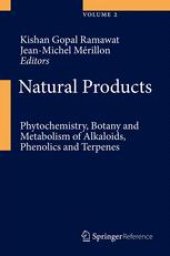 book Natural Products: Phytochemistry, Botany and Metabolism of Alkaloids, Phenolics and Terpenes