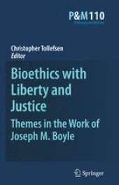 book Bioethics with Liberty and Justice: Themes in the Work of Joseph M. Boyle