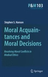 book Moral Acquaintances and Moral Decisions: Resolving Moral Conflicts in Medical Ethics