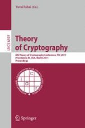 book Theory of Cryptography: 8th Theory of Cryptography Conference, TCC 2011, Providence, RI, USA, March 28-30, 2011. Proceedings