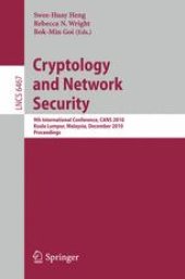 book Cryptology and Network Security: 9th International Conference, CANS 2010, Kuala Lumpur, Malaysia, December 12-14, 2010. Proceedings