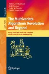 book The Multivariate Algorithmic Revolution and Beyond: Essays Dedicated to Michael R. Fellows on the Occasion of His 60th Birthday