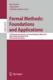 book Formal Methods: Foundations and Applications: 13th Brazilian Symposium on Formal Methods, SBMF 2010, Natal, Brazil, November 8-11, 2010, Revised Selected Papers