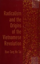 book Radicalism and the Origins of the Vietnamese Revolution