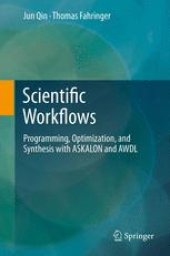 book Scientific Workflows: Programming, Optimization, and Synthesis with ASKALON and AWDL