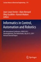 book Informatics in Control, Automation and Robotics: 8th International Conference, ICINCO 2011 Noordwijkerhout, The Netherlands, July 28-31, 2011 Revised Selected Papers