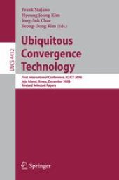 book Ubiquitous Convergence Technology: First International Conference, ICUCT 2006, Jeju Island, Korea, December 5-6, 2006, Revised Selected Papers