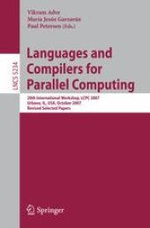 book Languages and Compilers for Parallel Computing: 20th International Workshop, LCPC 2007, Urbana, IL, USA, October 11-13, 2007, Revised Selected Papers