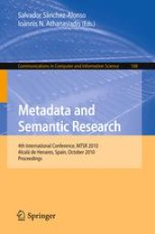 book Metadata and Semantic Research: 4th International Conference, MTSR 2010, Alcalá de Henares, Spain, October 20-22, 2010. Proceedings