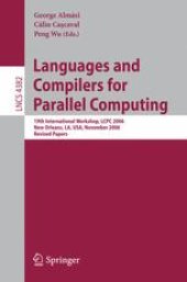 book Languages and Compilers for Parallel Computing: 19th International Workshop, LCPC 2006, New Orleans, LA, USA, November 2-4, 2006. Revised Papers