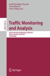 book Traffic Monitoring and Analysis: Third International Workshop, TMA 2011, Vienna, Austria, April 27, 2011. Proceedings