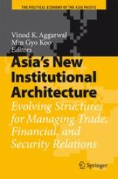 book Asia’s New Institutional Architecture: Evolving Structures for Managing Trade, Financial, and Security Relations