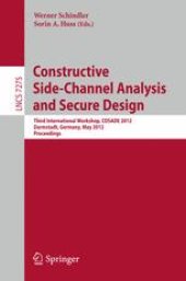 book Constructive Side-Channel Analysis and Secure Design: Third International Workshop, COSADE 2012, Darmstadt, Germany, May 3-4, 2012. Proceedings