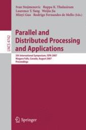 book Parallel and Distributed Processing and Applications: 5th International Symposium, ISPA 2007 Niagara Falls, Canada, August 29-31, 2007 Proceedings