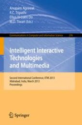 book Intelligent Interactive Technologies and Multimedia: Second International Conference, IITM 2013, Allahabad, India, March 9-11, 2013. Proceedings