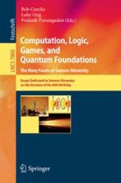 book Computation, Logic, Games, and Quantum Foundations. The Many Facets of Samson Abramsky: Essays Dedicated to Samson Abramsky on the Occasion of His 60th Birthday