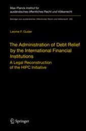 book The Administration of Debt Relief by the International Financial Institutions: A Legal Reconstruction of the HIPC Initiative