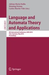 book Language and Automata Theory and Applications: 4th International Conference, LATA 2010, Trier, Germany, May 24-28, 2010. Proceedings