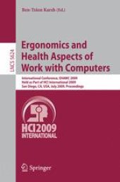 book Ergonomics and Health Aspects of Work with Computers: International Conference, EHAWC 2009, Held as Part of HCI International 2009, San Diego, CA, USA, July 19-24, 2009. Proceedings