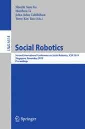 book Social Robotics: Second International Conference on Social Robotics, ICSR 2010, Singapore, November 23-24, 2010. Proceedings