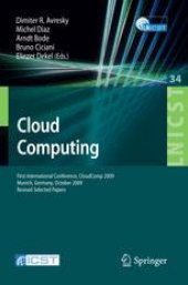 book Cloud Computing: First International Conference, CloudComp 2009 Munich, Germany, October 19–21, 2009 Revised Selected Papers