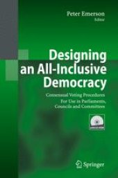 book Designing an All-Inclusive Democracy: Consensual Voting Procedures For Use in Parliaments, Councils and Committees