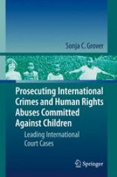 book Prosecuting International Crimes and Human Rights Abuses Committed Against Children: Leading International Court Cases