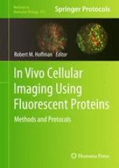 book In Vivo Cellular Imaging Using Fluorescent Proteins: Methods and Protocols