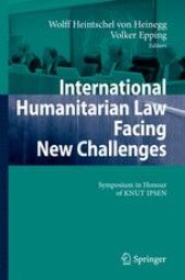 book International Humanitarian Law Facing New Challenges: Symposium in Honour of KNUT IPSEN