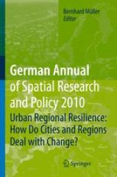 book German Annual of Spatial Research and Policy 2010: Urban Regional Resilience: How Do Cities and Regions Deal with Change?