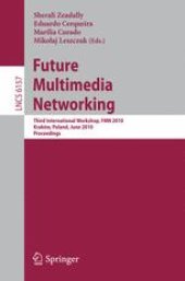 book Future Multimedia Networking: Third International Workshop, FMN 2010, Kraków, Poland, June 17-18, 2010. Proceedings