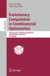 book Evolutionary Computation in Combinatorial Optimization: 10th European Conference, EvoCOP 2010, Istanbul, Turkey, April 7-9, 2010. Proceedings