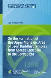 book On the Formation of the Upper Monastic Area of Seon Buddhist Temples from Korea´s Late Silla to the Goryeo Era