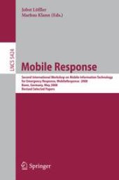 book Mobile Response: Second International Workshop on Mobile Information Technology for Emergency Response, MobileResponse 2008. Bonn, Germany, May 29-30, 2008, Revised Selected Papers