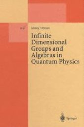 book Infinite Dimensional Groups and Algebras in Quantum Physics