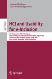 book HCI and Usability for e-Inclusion: 5th Symposium of the Workgroup Human-Computer Interaction and Usability Engineering of the Austrian Computer Society, USAB 2009, Linz, Austria, November 9-10, 2009 Proceedings