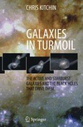 book Galaxies in Turmoil: The Active and Starburst Galaxies and the Black Holes That Drive Them