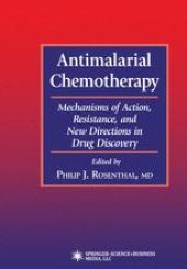 book Antimalarial Chemotherapy: Mechanisms of Action, Resistance, and New Directions in Drug Discovery