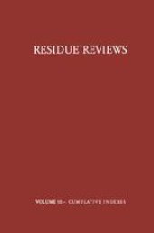 book Residue Reviews / Rückstands-Berichte: Residues of Pesticides and other Foreign Chemicals in Foods and Feeds / Rückstände von Pesticiden und Anderen Fremdstoffen in Nahrungs- und Futtermitteln