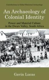 book An Archaeology of Colonial Identity: Power and Material Culture in the Dwars Valley, South Africa