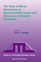 book The Role of Moral Reasoning on Socioscientific Issues and Discourse in Science Education