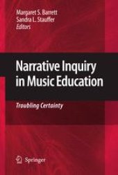 book Narrative Inquiry in Music Education: Troubling Certainty