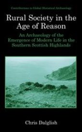 book Rural Society in the Age of Reason: An Archaeology of the Emergence of Modern Life in the Southern Scottish Highlands