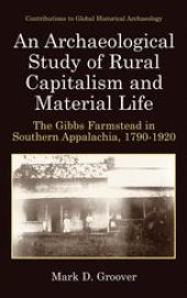 book An Archaeological Study of Rural Capitalism and Material Life: The Gibbs Farmstead in Southern Appalachia, 1790–1920