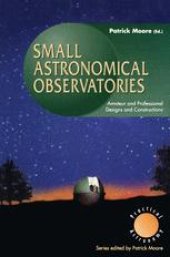 book Small Astronomical Observatories: Amateur and Professional Designs and Constructions