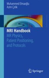 book MRI Handbook: MR Physics, Patient Positioning, and Protocols